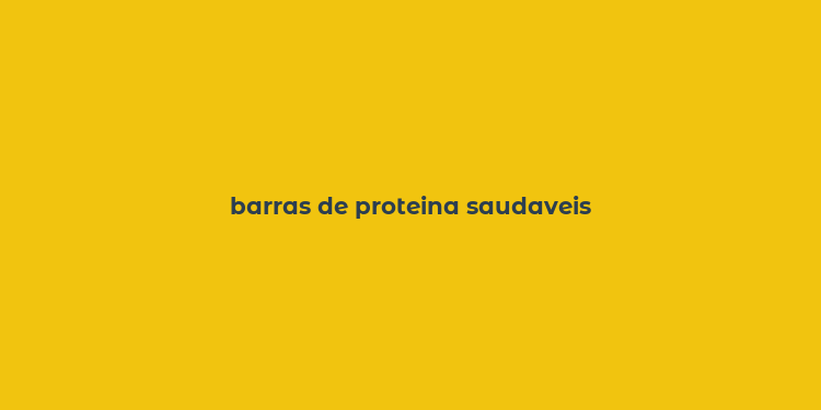 barras de proteina saudaveis