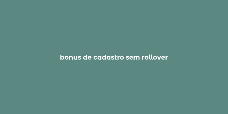 bonus de cadastro sem rollover