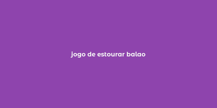 jogo de estourar balao