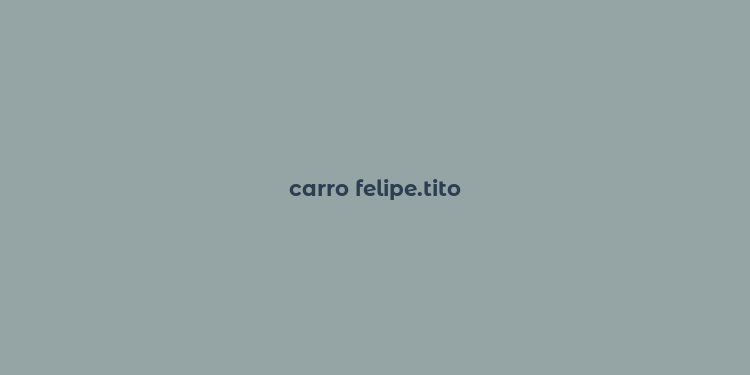 carro felipe.tito