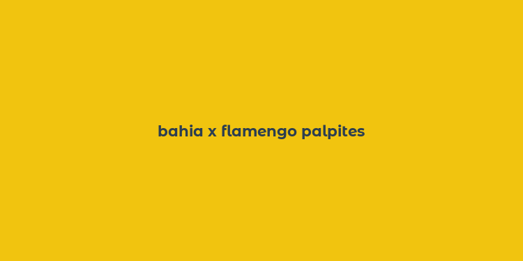 bahia x flamengo palpites