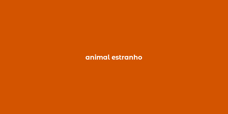 animal estranho