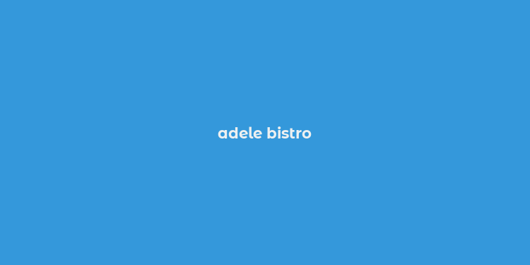 adele bistro