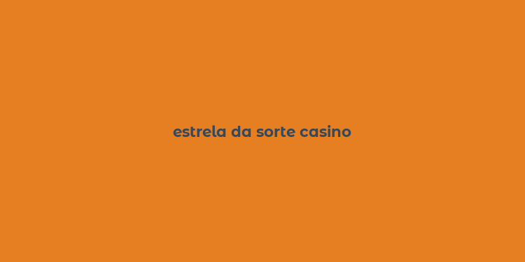 estrela da sorte casino