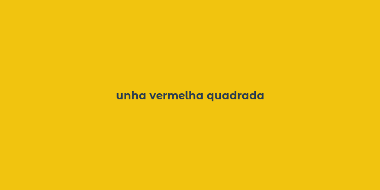 unha vermelha quadrada