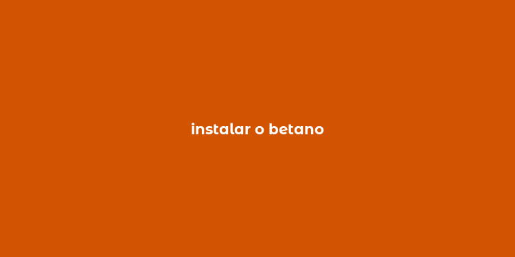 instalar o betano