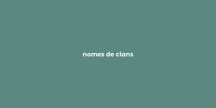 nomes de clans