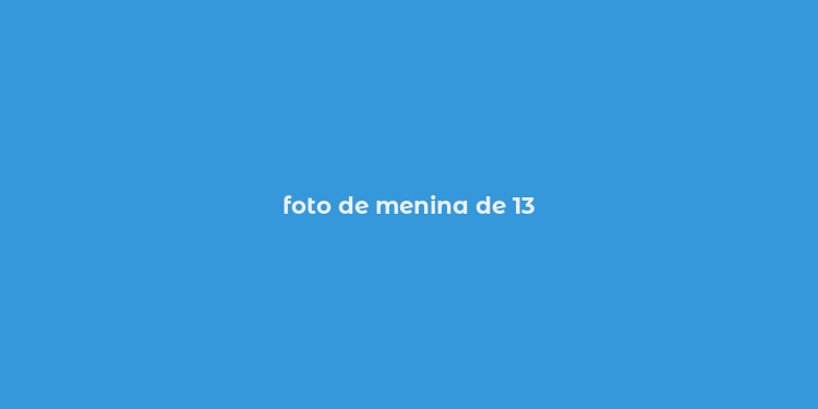 foto de menina de 13