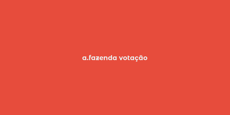 a.fazenda votação