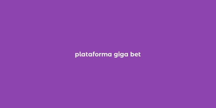 plataforma giga bet