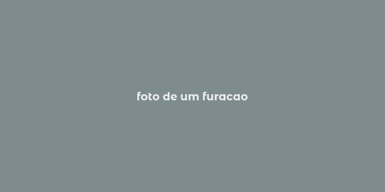 foto de um furacao