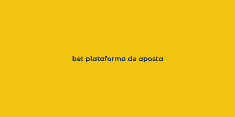 bet plataforma de aposta