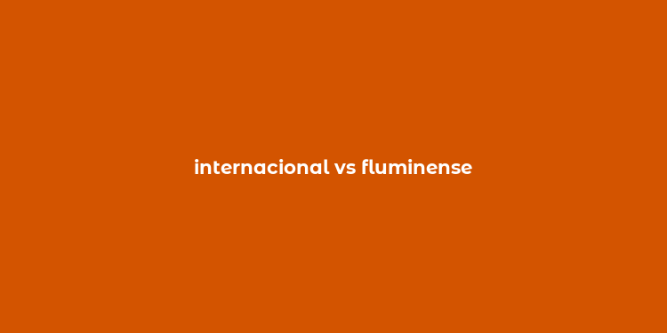 internacional vs fluminense