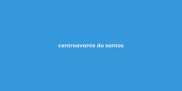 centroavante do santos