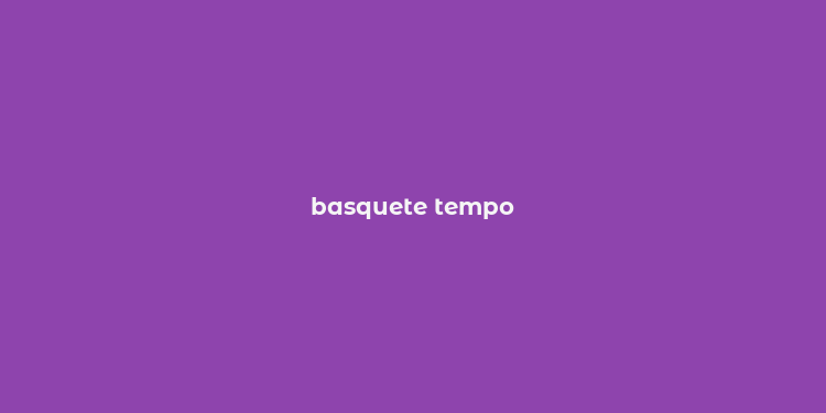 basquete tempo