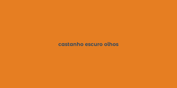 castanho escuro olhos