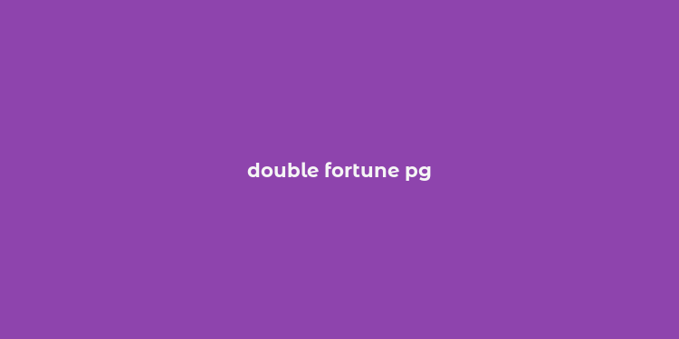 double fortune pg