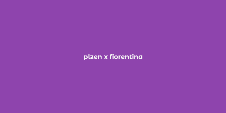 plzen x fiorentina