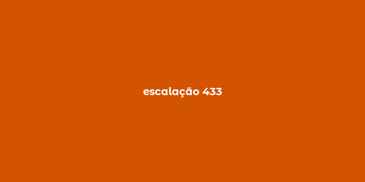 escalação 433