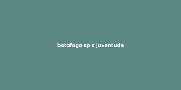 botafogo sp x juventude