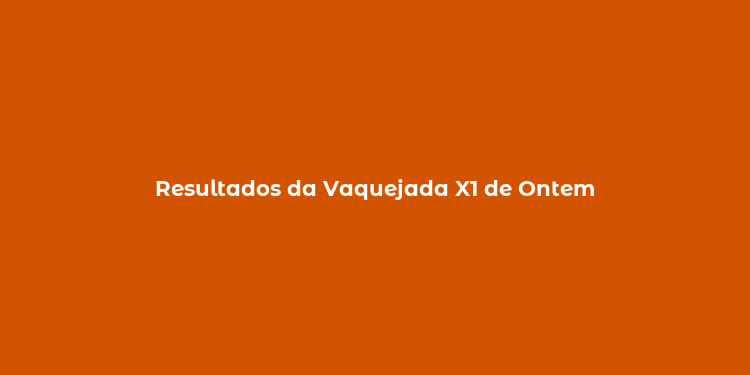 Resultados da Vaquejada X1 de Ontem