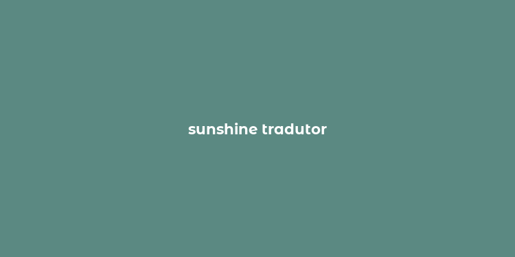 sunshine tradutor