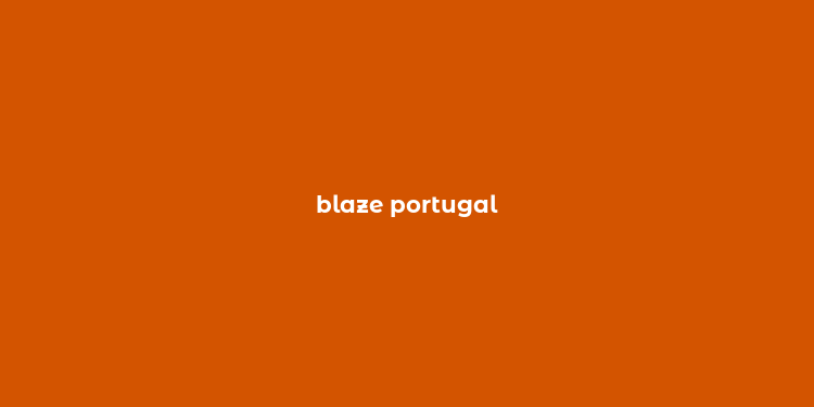 blaze portugal