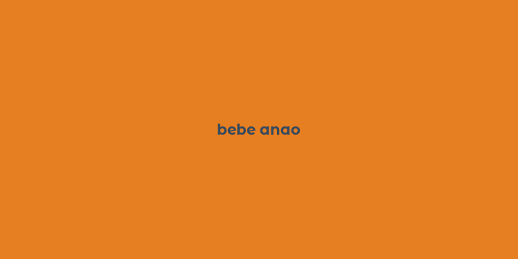 bebe anao