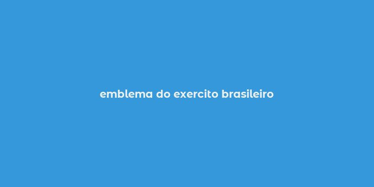 emblema do exercito brasileiro