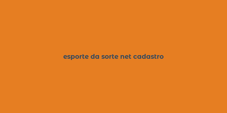 esporte da sorte net cadastro