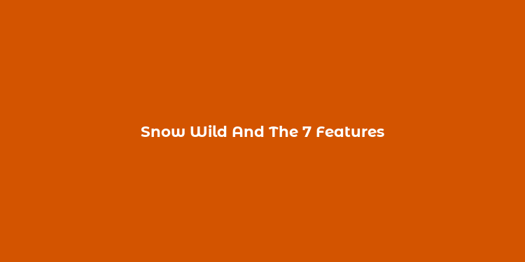 Snow Wild And The 7 Features