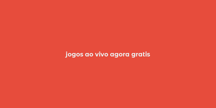 jogos ao vivo agora gratis