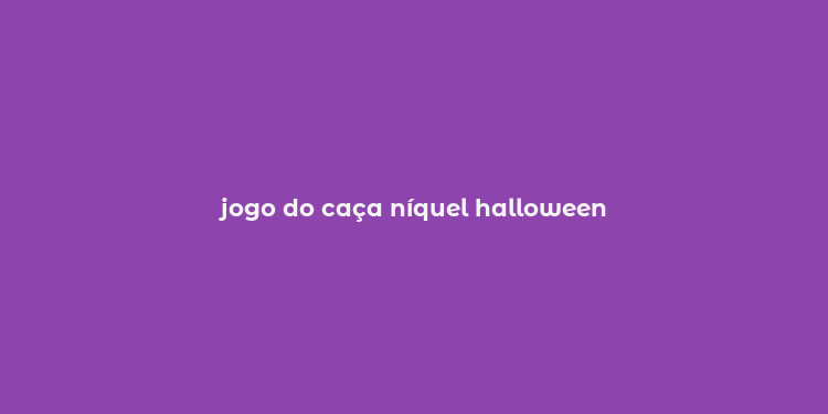 jogo do caça níquel halloween