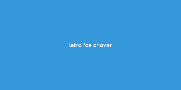 letra faz chover