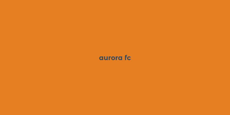 aurora fc