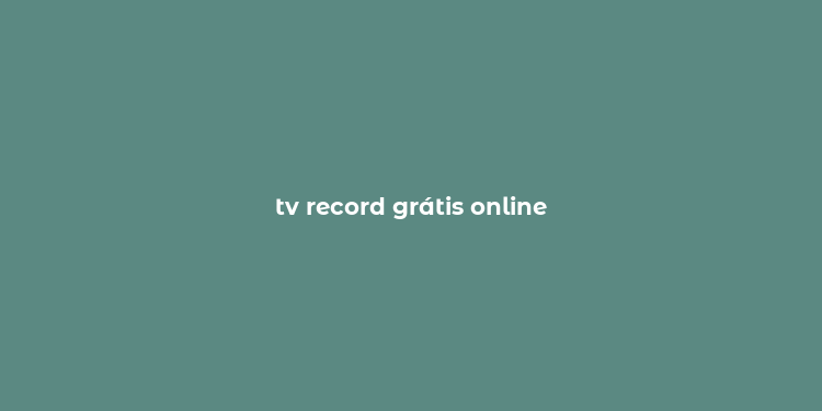 tv record grátis online