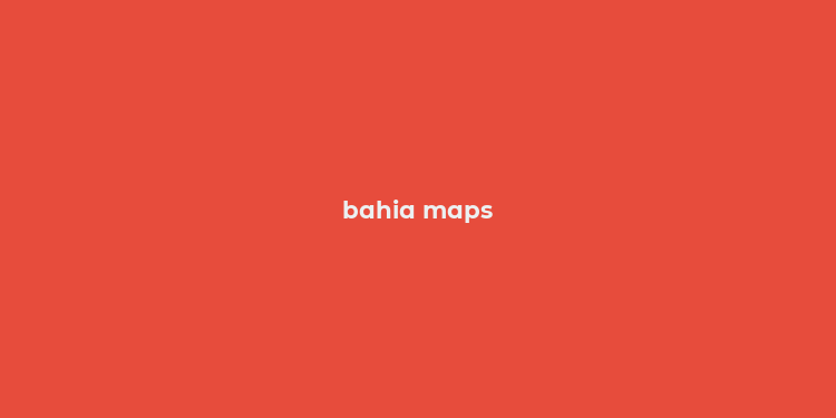 bahia maps