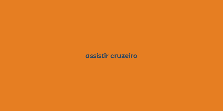 assistir cruzeiro