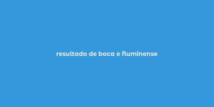 resultado de boca e fluminense