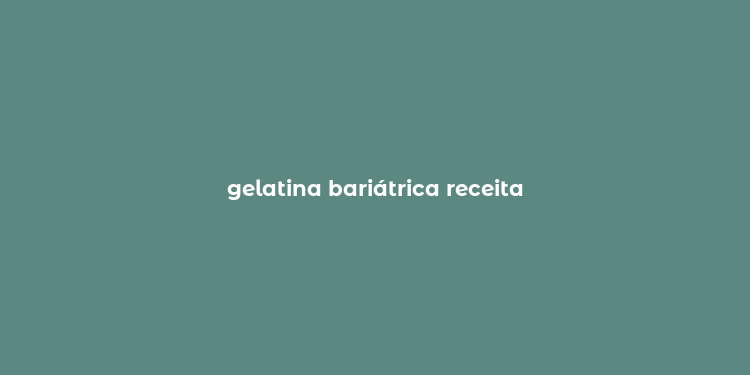 gelatina bariátrica receita