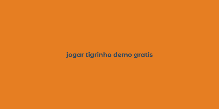 jogar tigrinho demo gratis