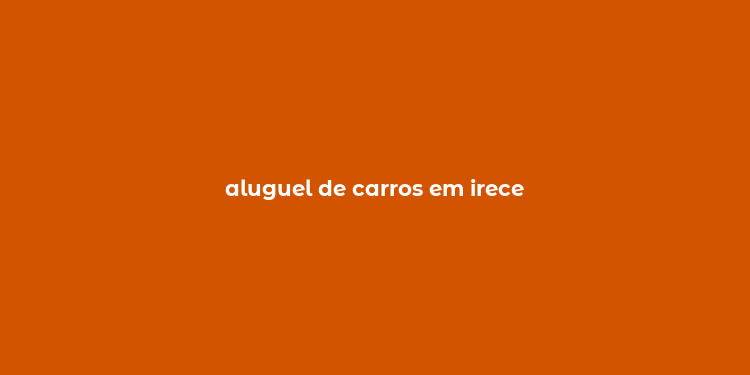 aluguel de carros em irece