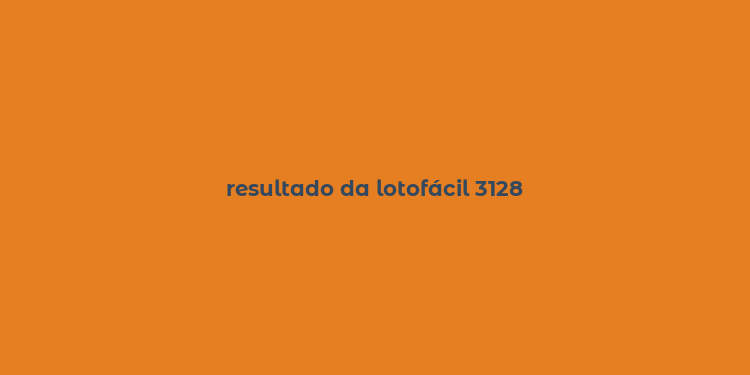 resultado da lotofácil 3128