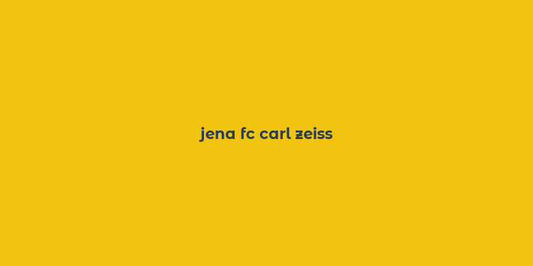 jena fc carl zeiss