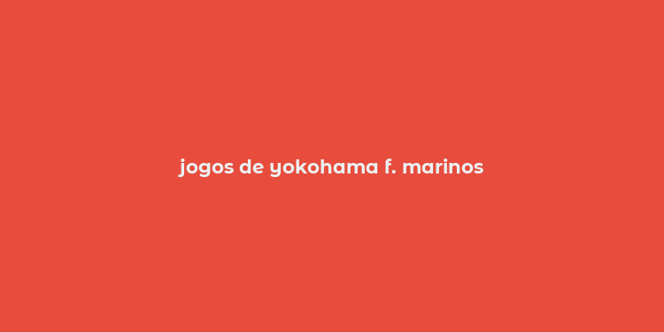 jogos de yokohama f. marinos