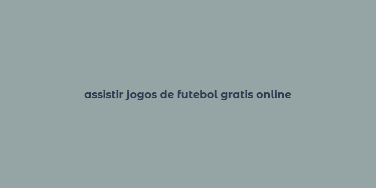 assistir jogos de futebol gratis online