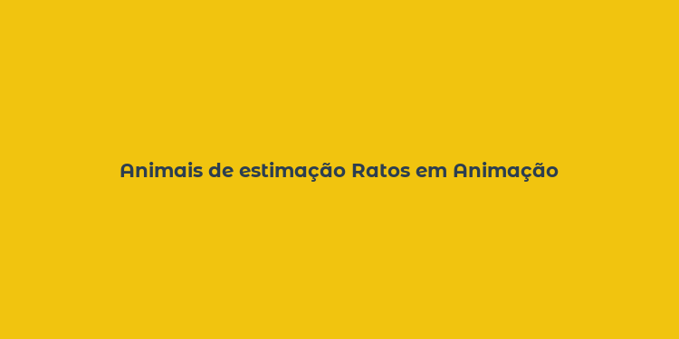 Animais de estimação Ratos em Animação