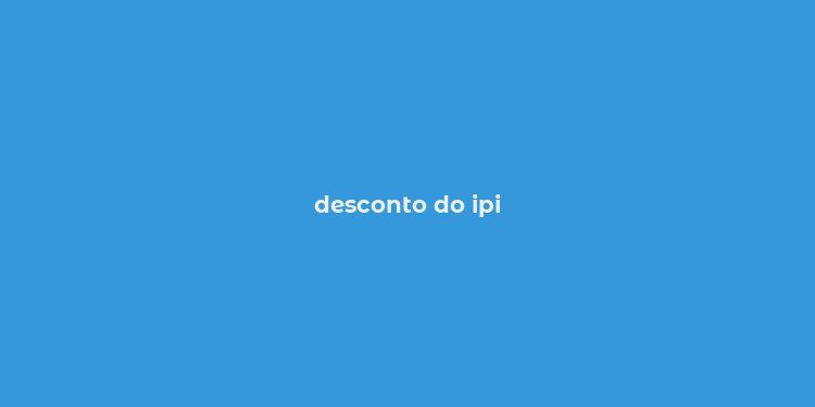 desconto do ipi