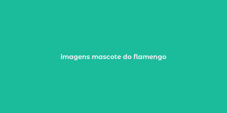 imagens mascote do flamengo