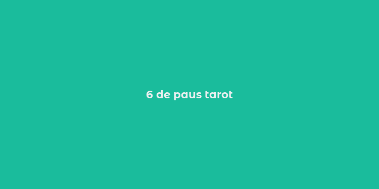 6 de paus tarot